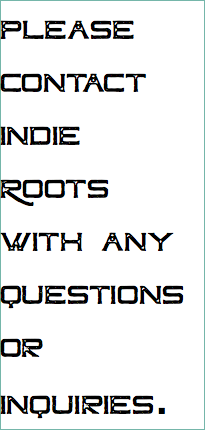 please contact Indie Roots with any questions or inquiries. 